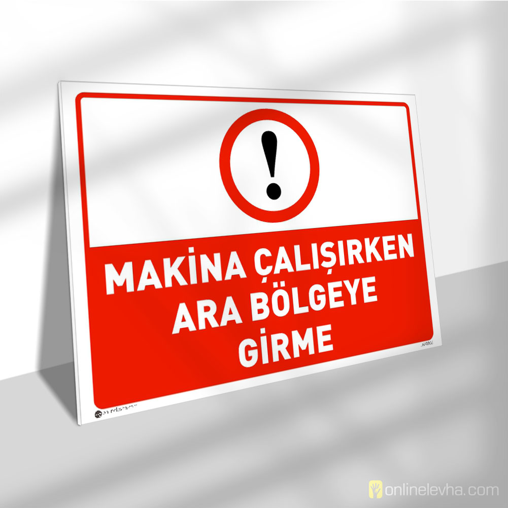 Makina Çalışırken Ara Bölgeye Girme | İş Güvenlik Levhaları Makina Çalışırken Ara Bölgeye Girme
