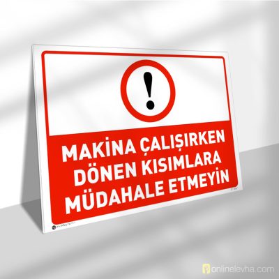 Makina Çalışırken Dönen Kısımlara Müdahale Etmeyin