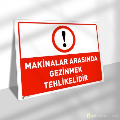 Makinalar Arasında Gezinmek Tehlikelidir