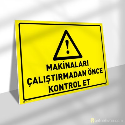 Makinaları Çalıştırmadan Önce Kontrol Et