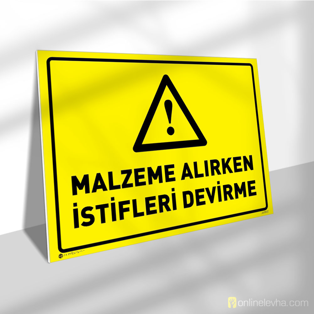 Malzeme Alırken İstifleri Devirme | İş Güvenlik Levhaları Malzeme Alırken İstifleri Devirme