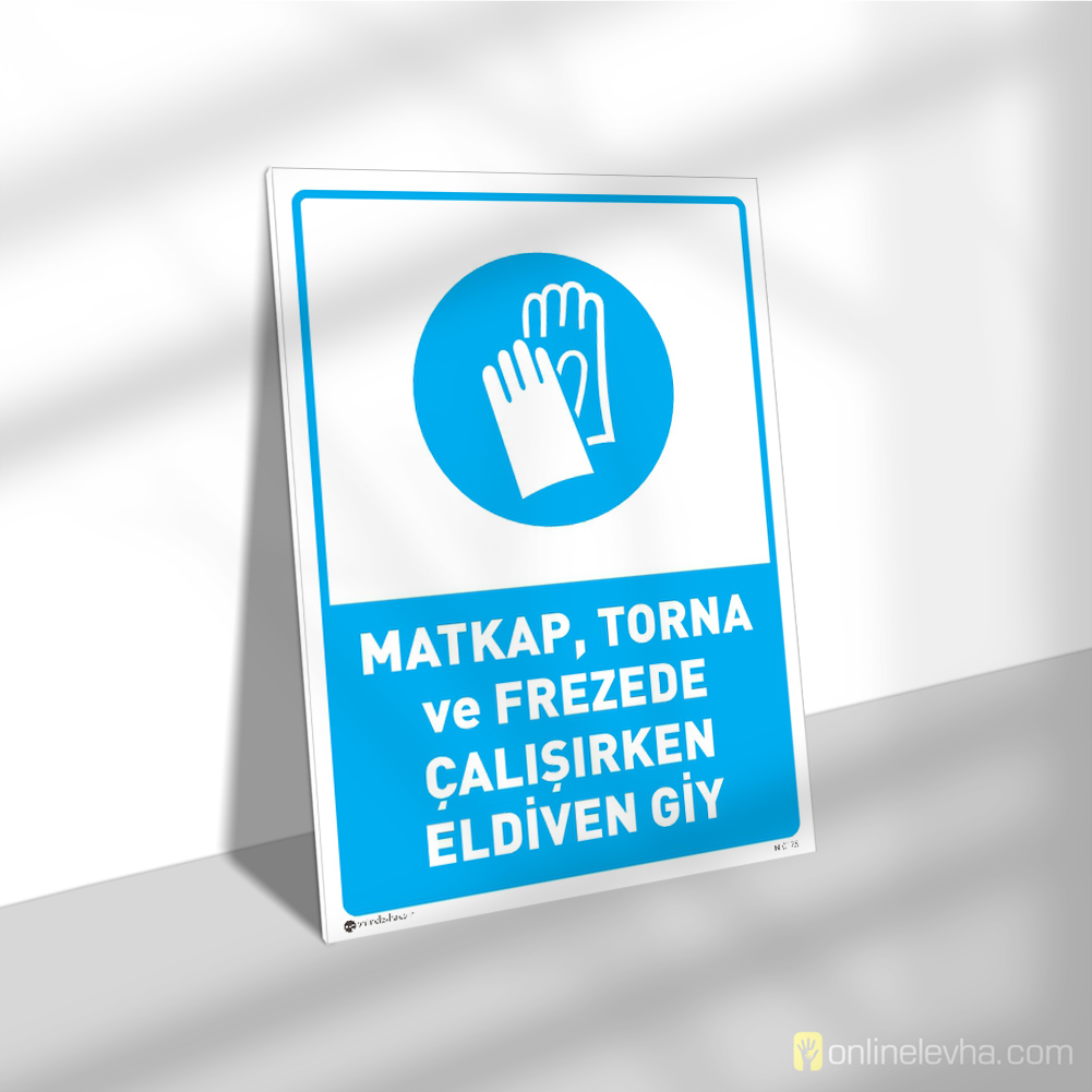 Matkap Torna ve Frezede Çalışırken Eldiven Giy | İş Güvenlik Levhaları Matkap Torna ve Frezede Çalışırken Eldiven Giy