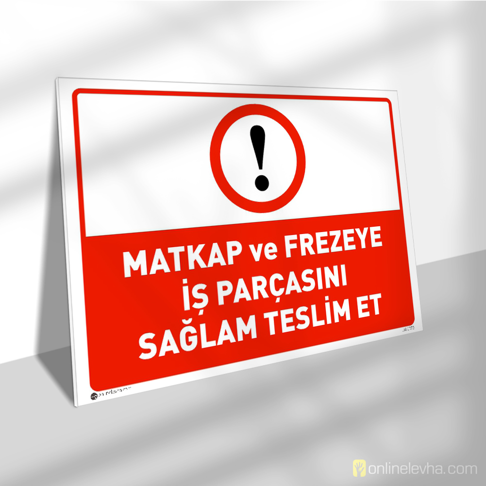 Matkap ve Frezeye İş Parçasını Sağlam Teslim Et | İş Güvenlik Levhaları Matkap ve Frezeye İş Parçasını Sağlam Teslim Et