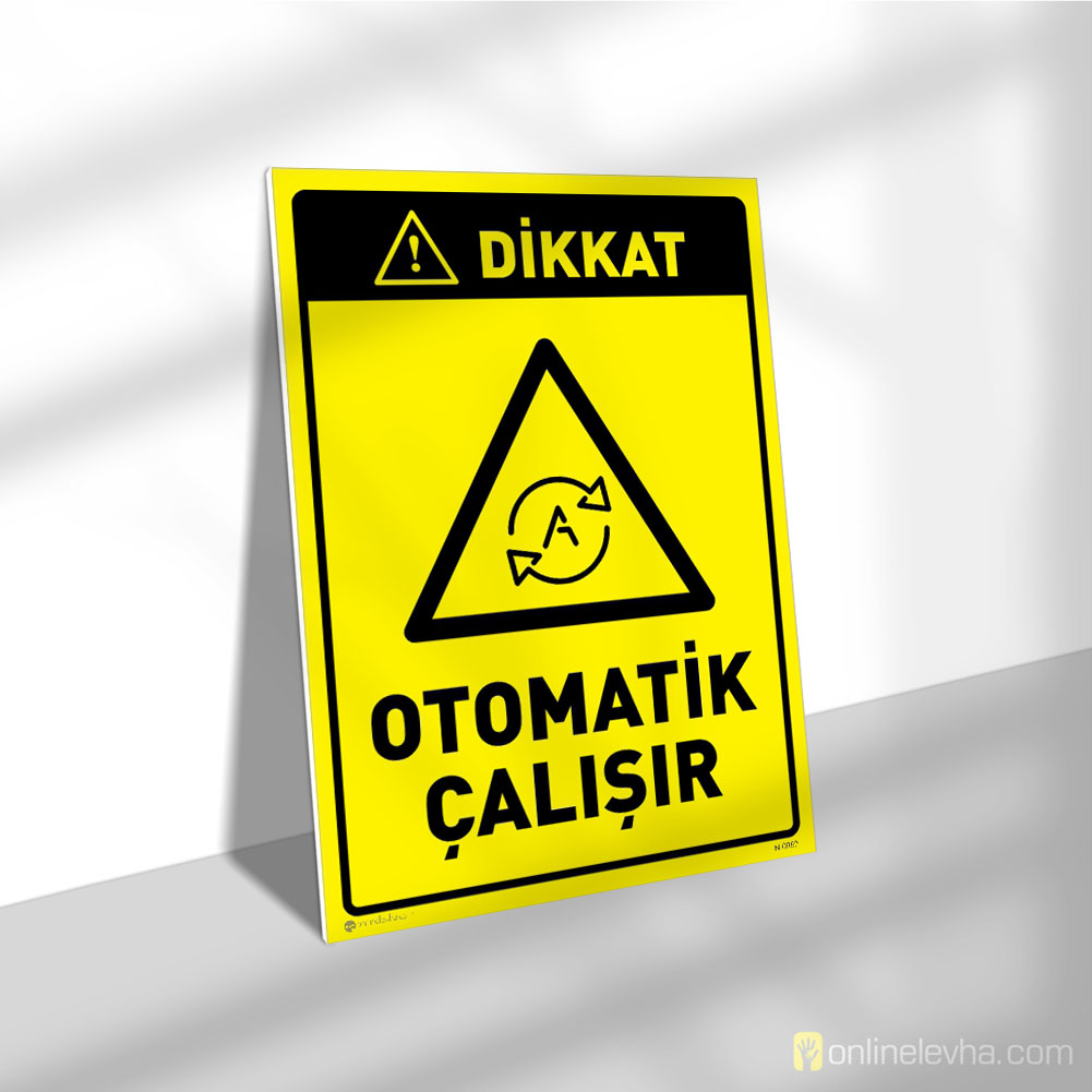 Dikkat Otomatik Çalışır | İş Güvenlik Levhaları Dikkat Otomatik Çalışır
