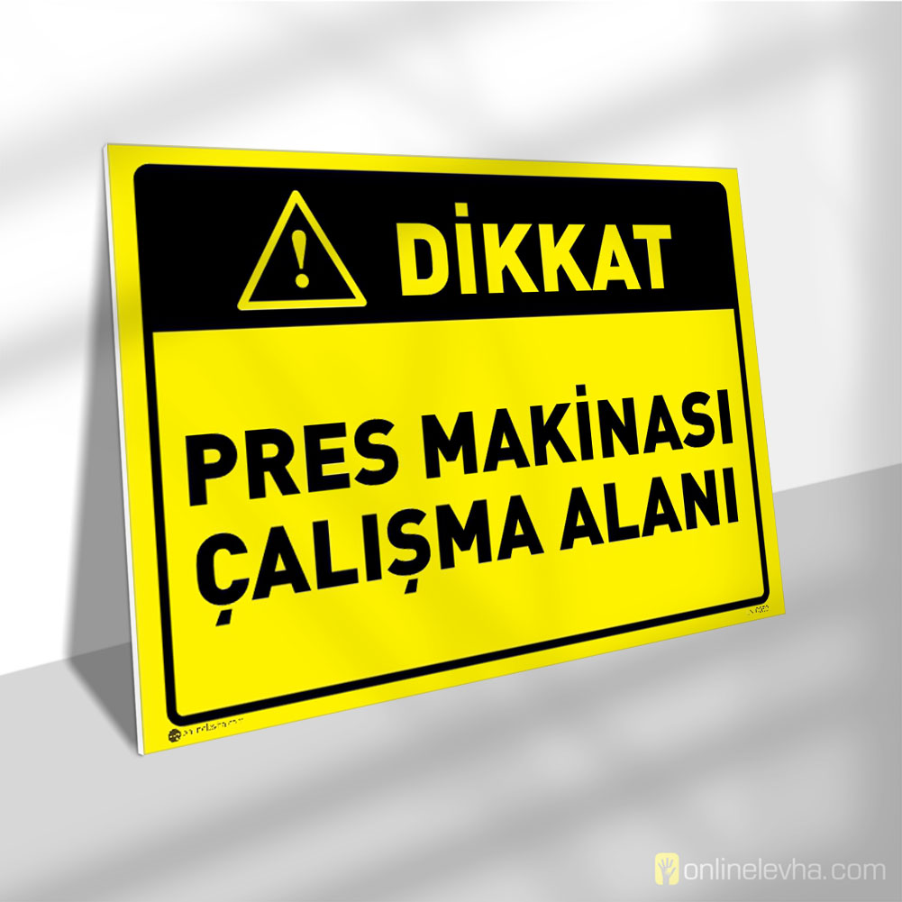 Dikkat Pres Makinası Çalışma Alanı | İş Güvenlik Levhaları Dikkat Pres Makinası Çalışma Alanı