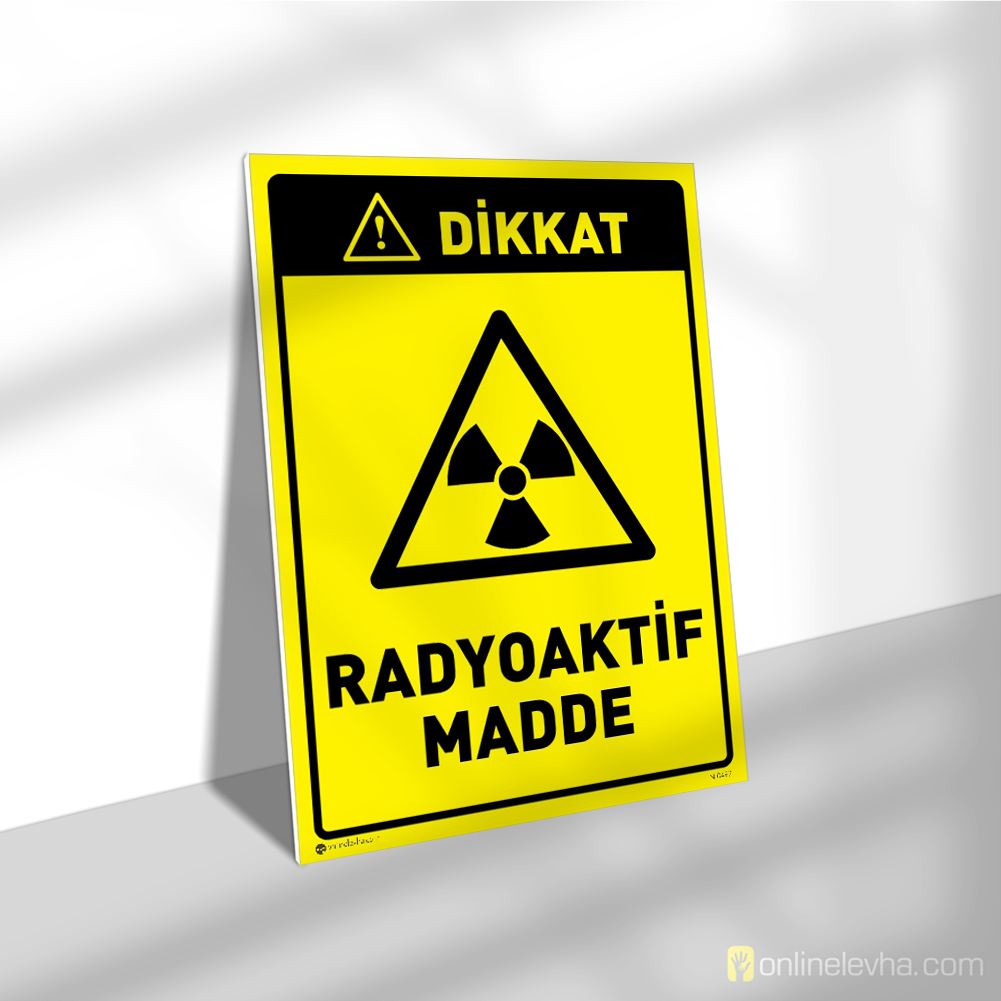 Dikkat Radyoaktif Madde | İş Güvenlik Levhaları Dikkat Radyoaktif Madde