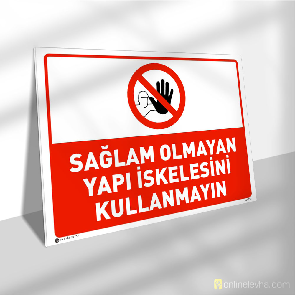 Sağlam Olmayan Yapı İskelesini Kullanmayın | İş Güvenlik Levhaları Sağlam Olmayan Yapı İskelesini Kullanmayın