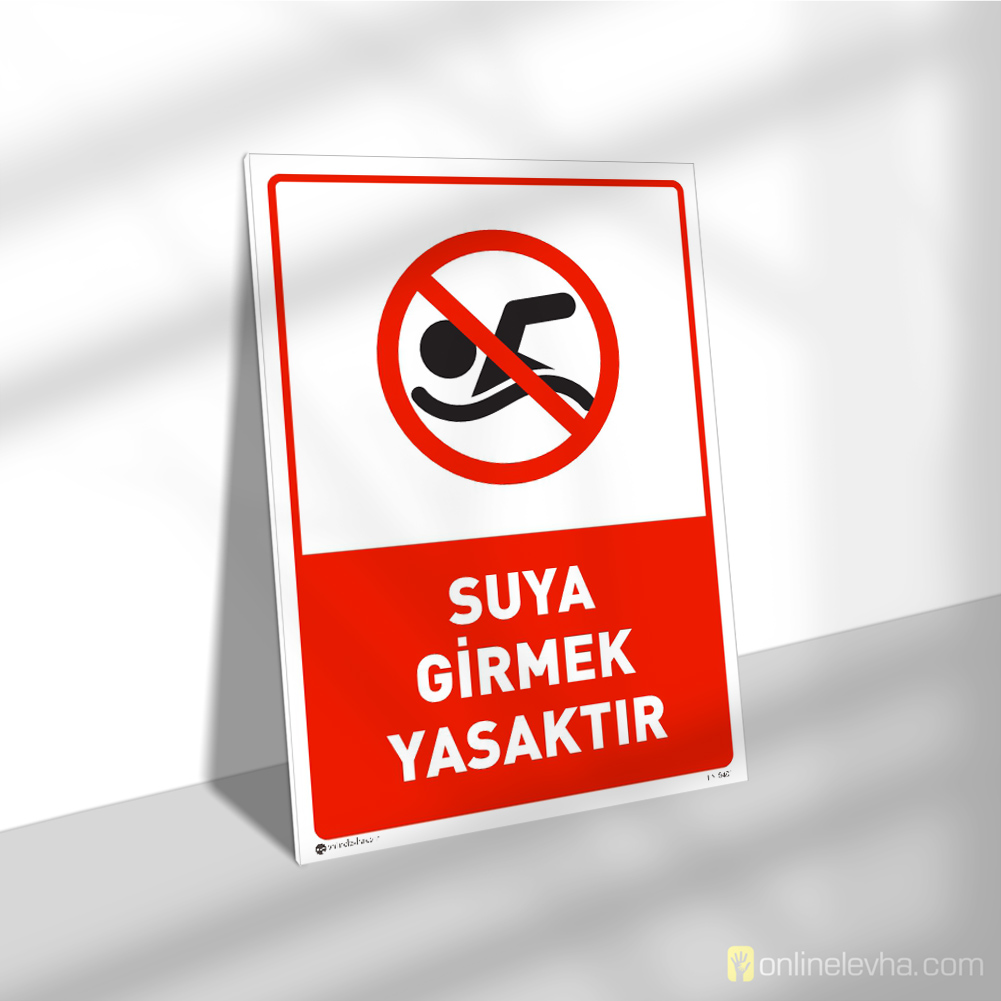 Suya Girmek Yasaktır | İş Güvenlik Levhaları Suya Girmek Yasaktır