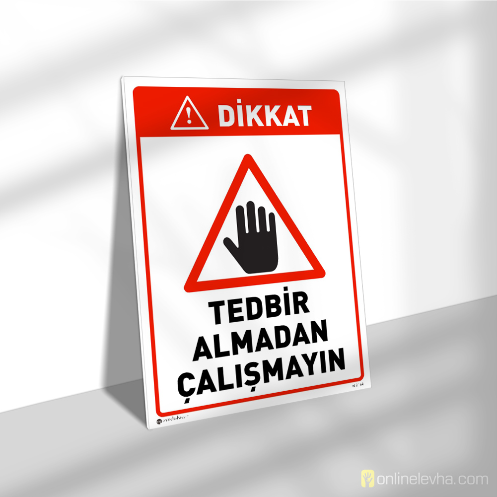 Tedbir Almadan Çalışmayın | İş Güvenlik Levhaları Tedbir Almadan Çalışmayın
