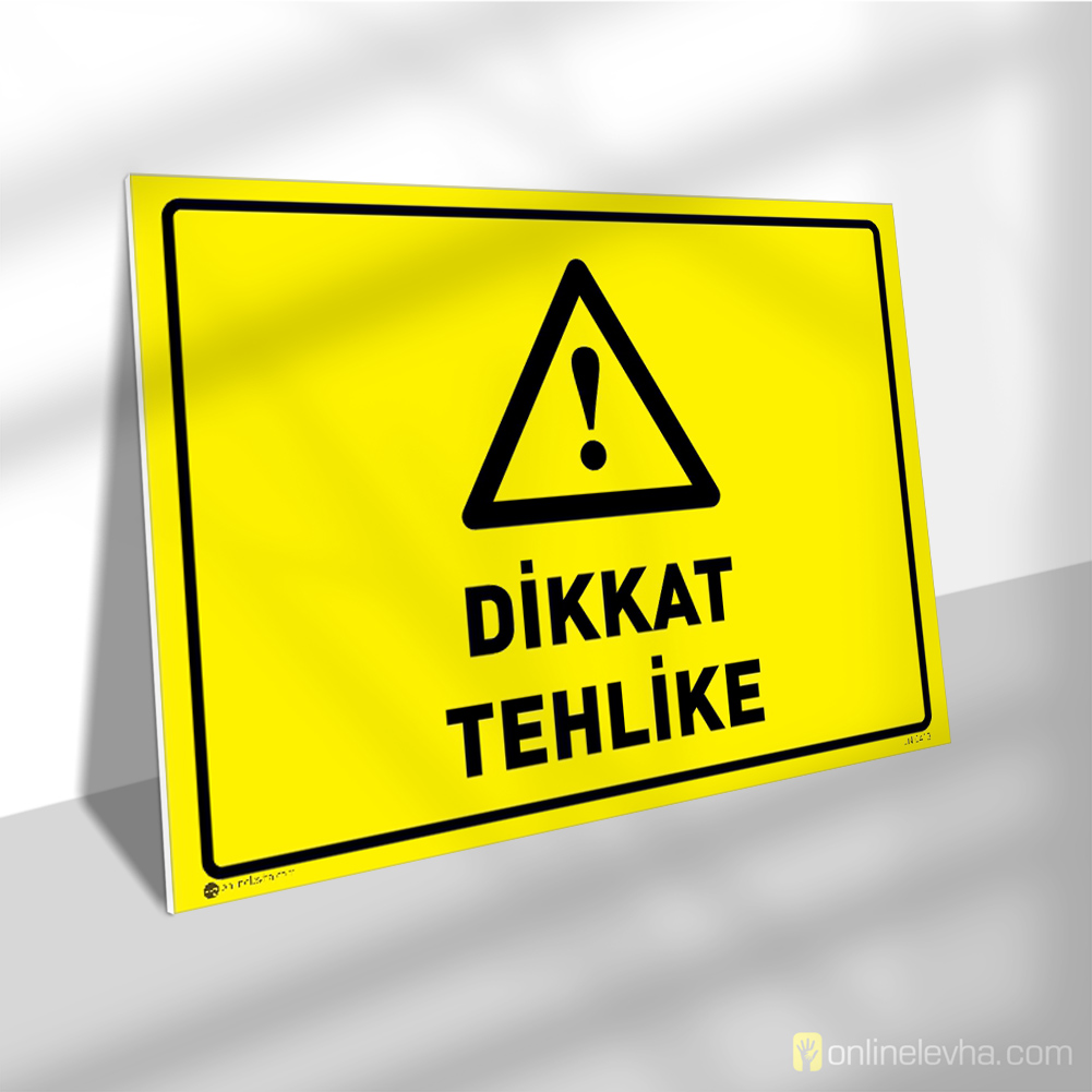 Dikkat Tehlike | İş Güvenlik Levhaları Dikkat Tehlike