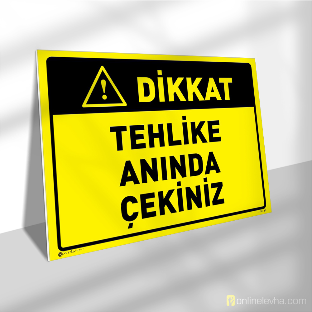 Tehlike Anında Çekiniz | İş Güvenlik Levhaları Tehlike Anında Çekiniz