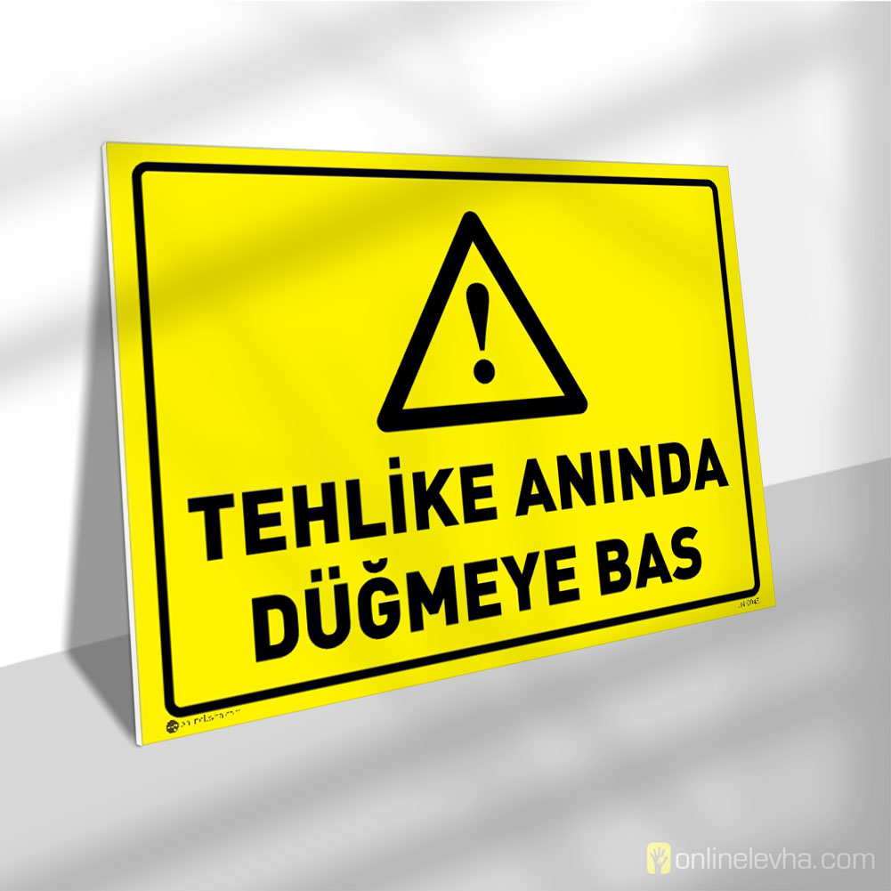 Tehlike Anında Düğmeye Basınız | İş Güvenlik Levhaları Tehlike Anında Düğmeye Basınız