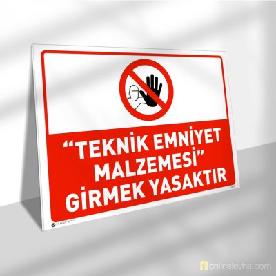 Teknik Emniyet Malzemesi Girmek Yasaktır | İş Güvenlik Levhaları Teknik Emniyet Malzemesi Girmek Yasaktır