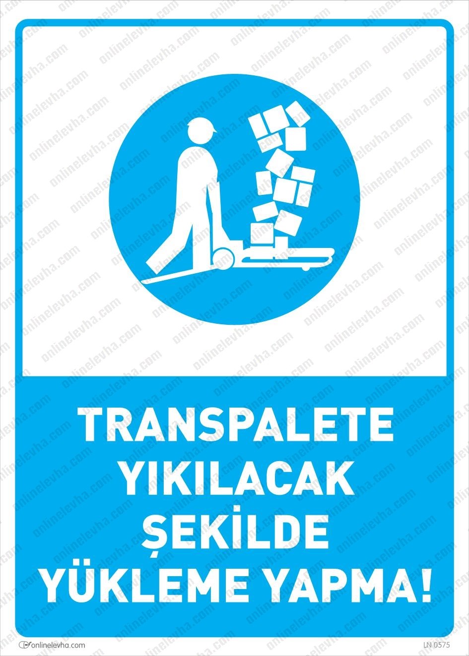 transpalete-yikilacak-sekilde-yukleme-yapma | İş Güvenlik Levhaları