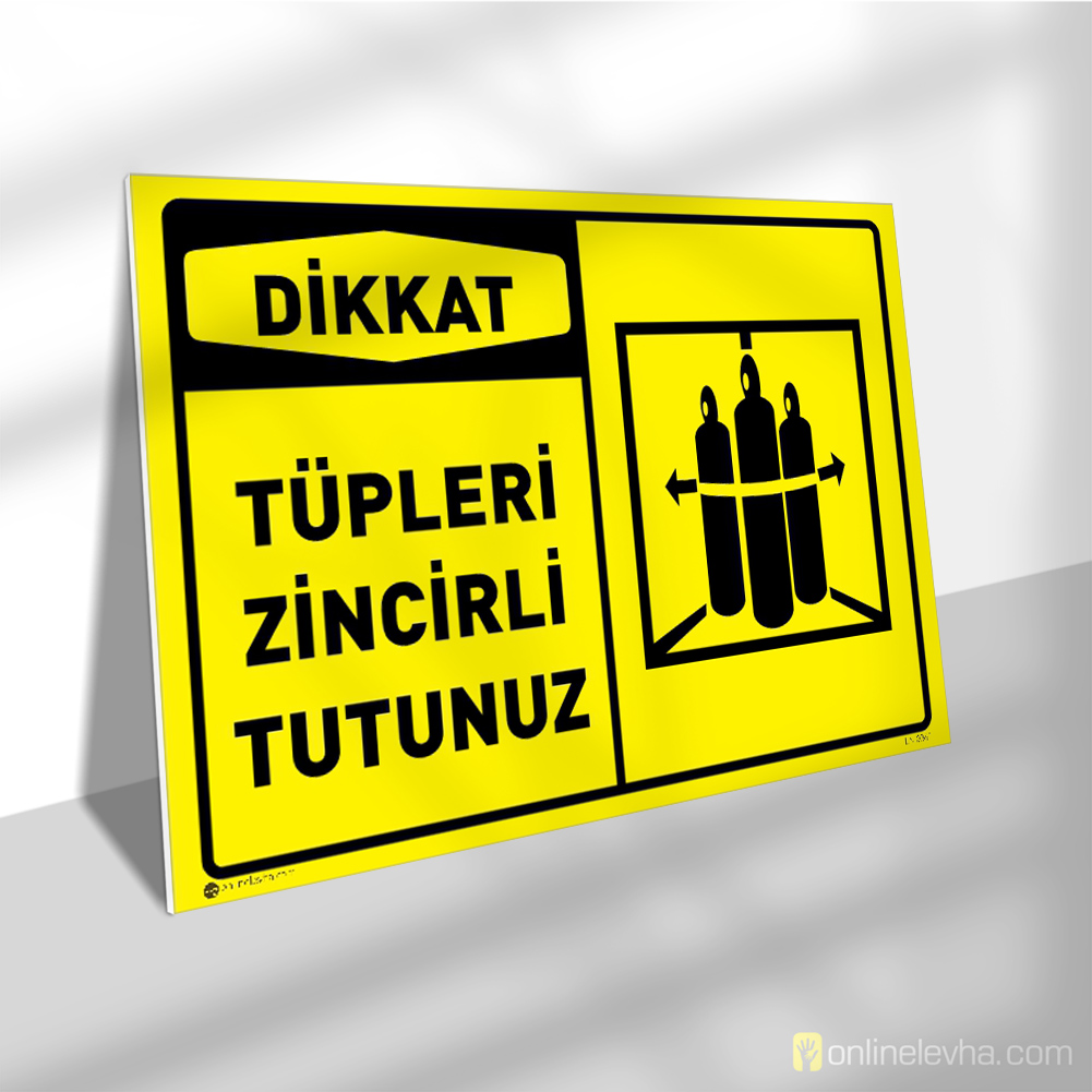 Dikkat Tüpleri Zincirli Tutunuz | İş Güvenlik Levhaları Dikkat Tüpleri Zincirli Tutunuz