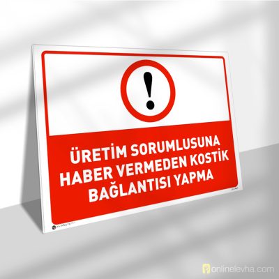 Üretim Sorumlusuna Haber Vermeden Kostik Bağlantısı Yapma