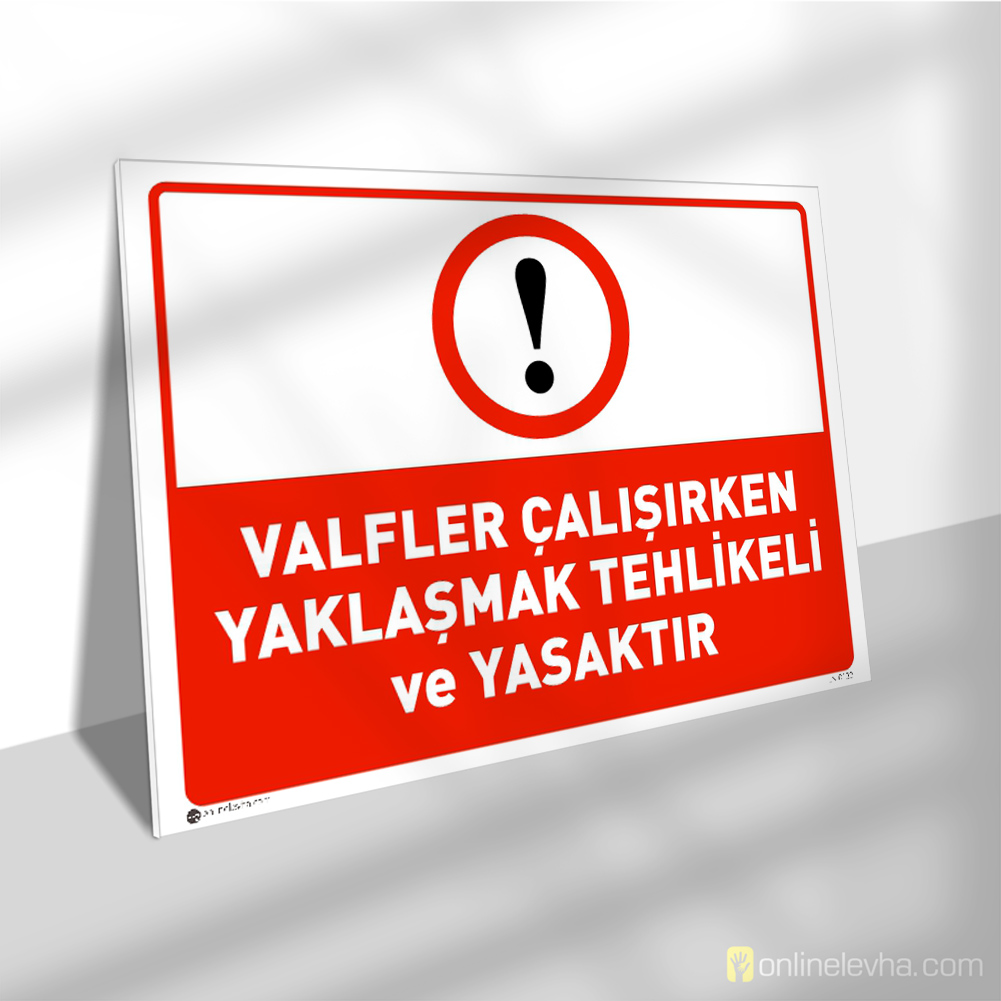 Valfler Çalışırken Yaklaşmak Tehlikeli ve Yasaktır | İş Güvenlik Levhaları Valfler Çalışırken Yaklaşmak Tehlikeli ve Yasaktır