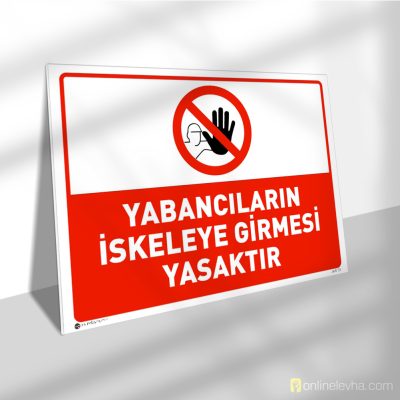 Yabancıların İskeleye Girmesi Yasaktır | İş Güvenlik Levhaları Yabancıların İskeleye Girmesi Yasaktır