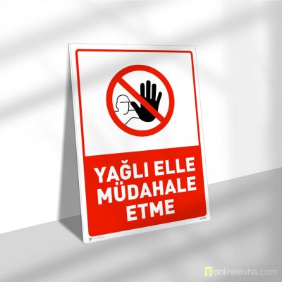 Yağlı Elle Müdahale Etme | İş Güvenlik Levhaları Yağlı Elle Müdahale Etme