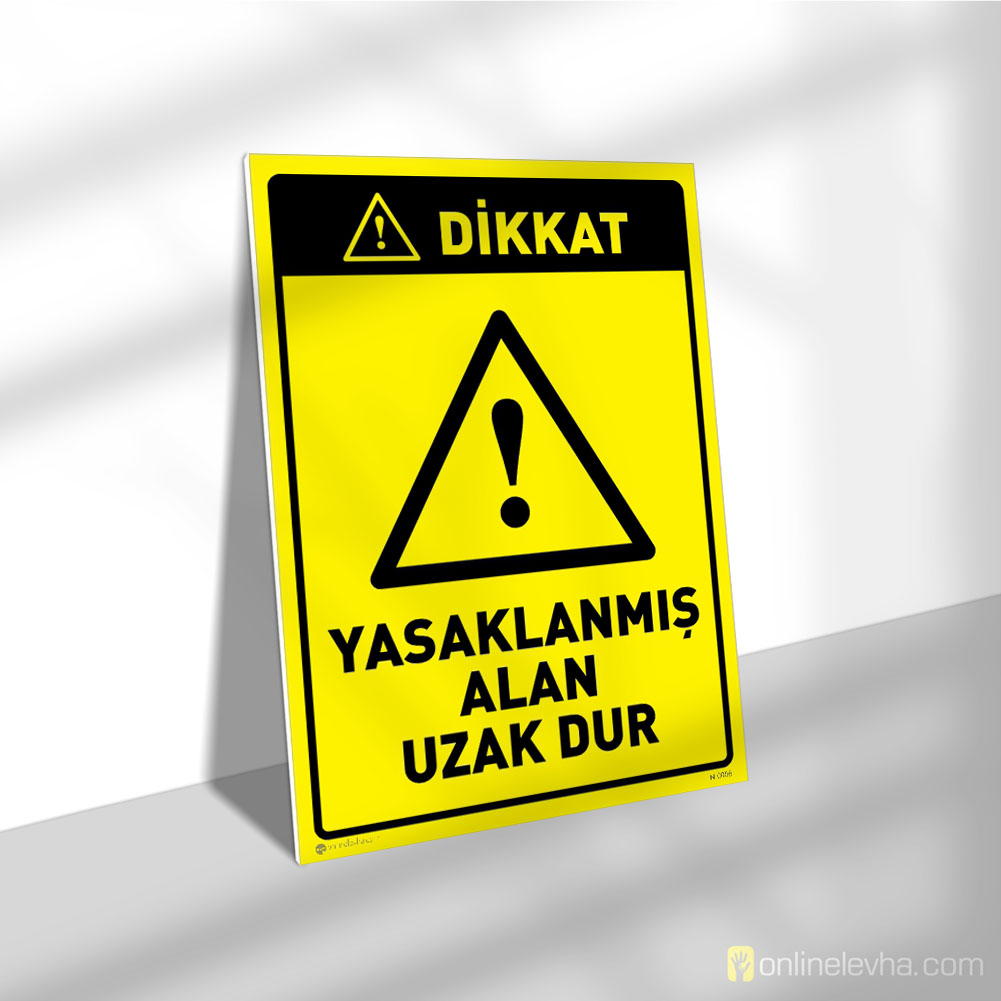 Dikkat Yasaklanmış Alan Uzak Dur | İş Güvenlik Levhaları Dikkat Yasaklanmış Alan Uzak Dur