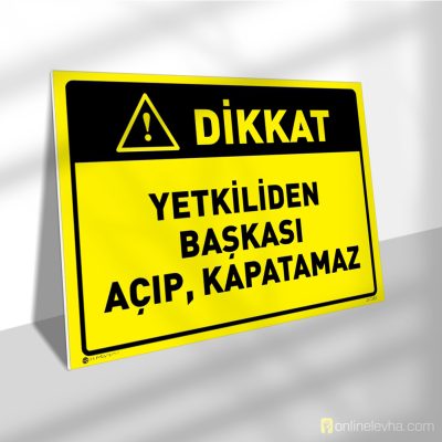 Dikkat Yetkiliden Başkası Açıp Kapatamaz