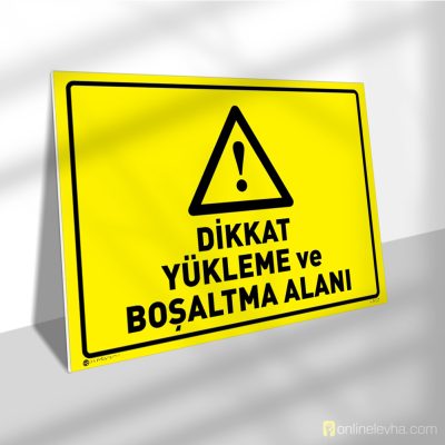 Dikkat Yükleme ve Boşaltma Alanı
