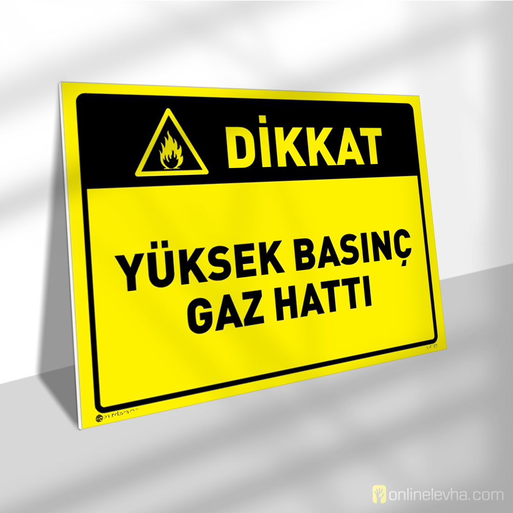Dikkat Yüksek Basınç Gaz Hattı | İş Güvenlik Levhaları Dikkat Yüksek Basınç Gaz Hattı