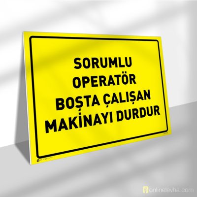 Sorumlu Operatör Boşta Çalışan Makinayı Durdur