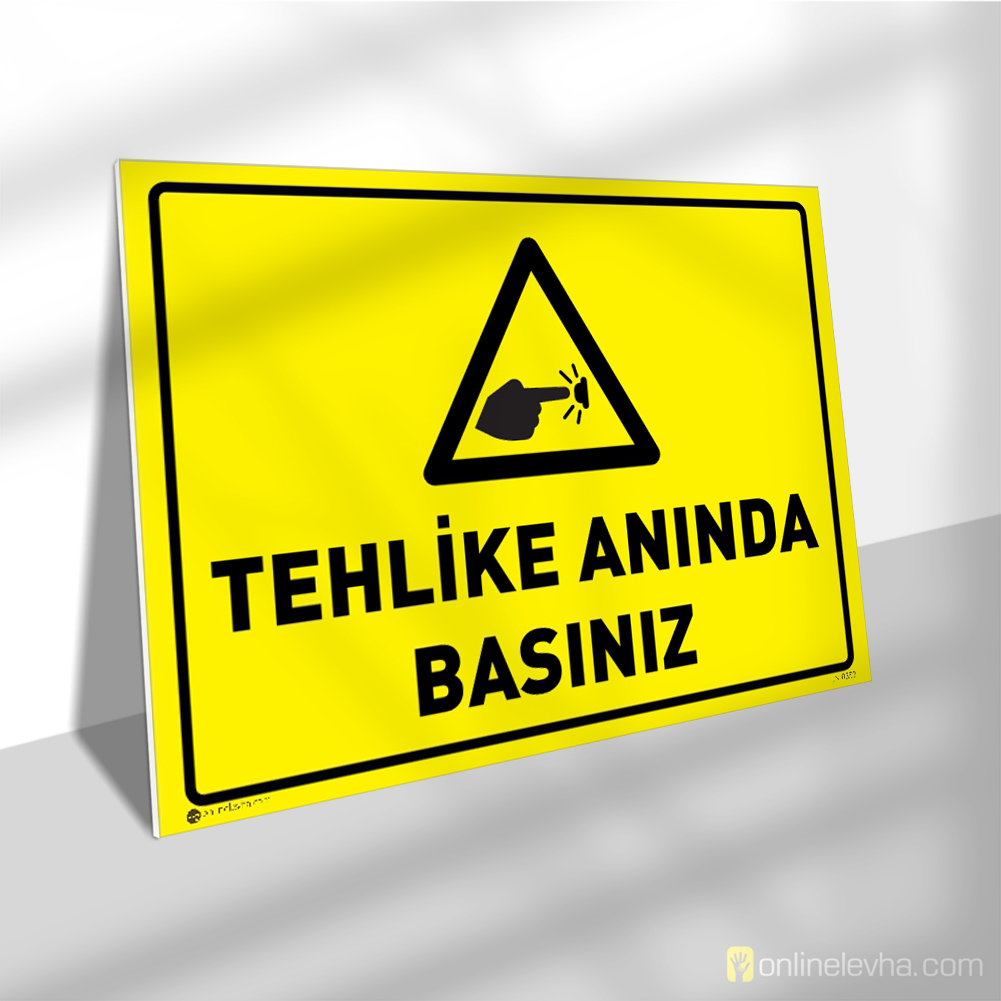 Tehlike Anında Basınız | İş Güvenlik Levhaları Tehlike Anında Basınız