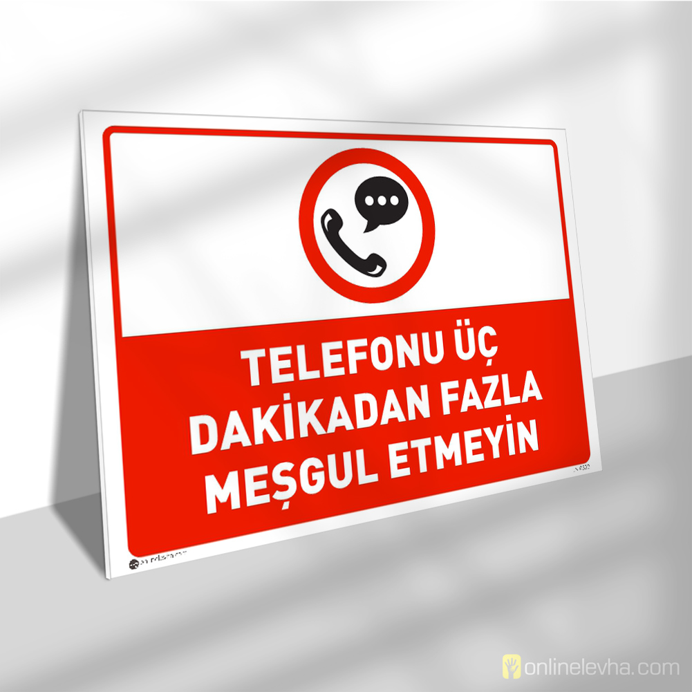 Telefonu Üç Dakikadan Fazla Meşgul Etmeyin | İş Güvenlik Levhaları Telefonu Üç Dakikadan Fazla Meşgul Etmeyin