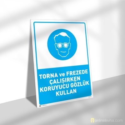 Torna ve Frezede Çalışırken Koruyucu Gözlük Kullan