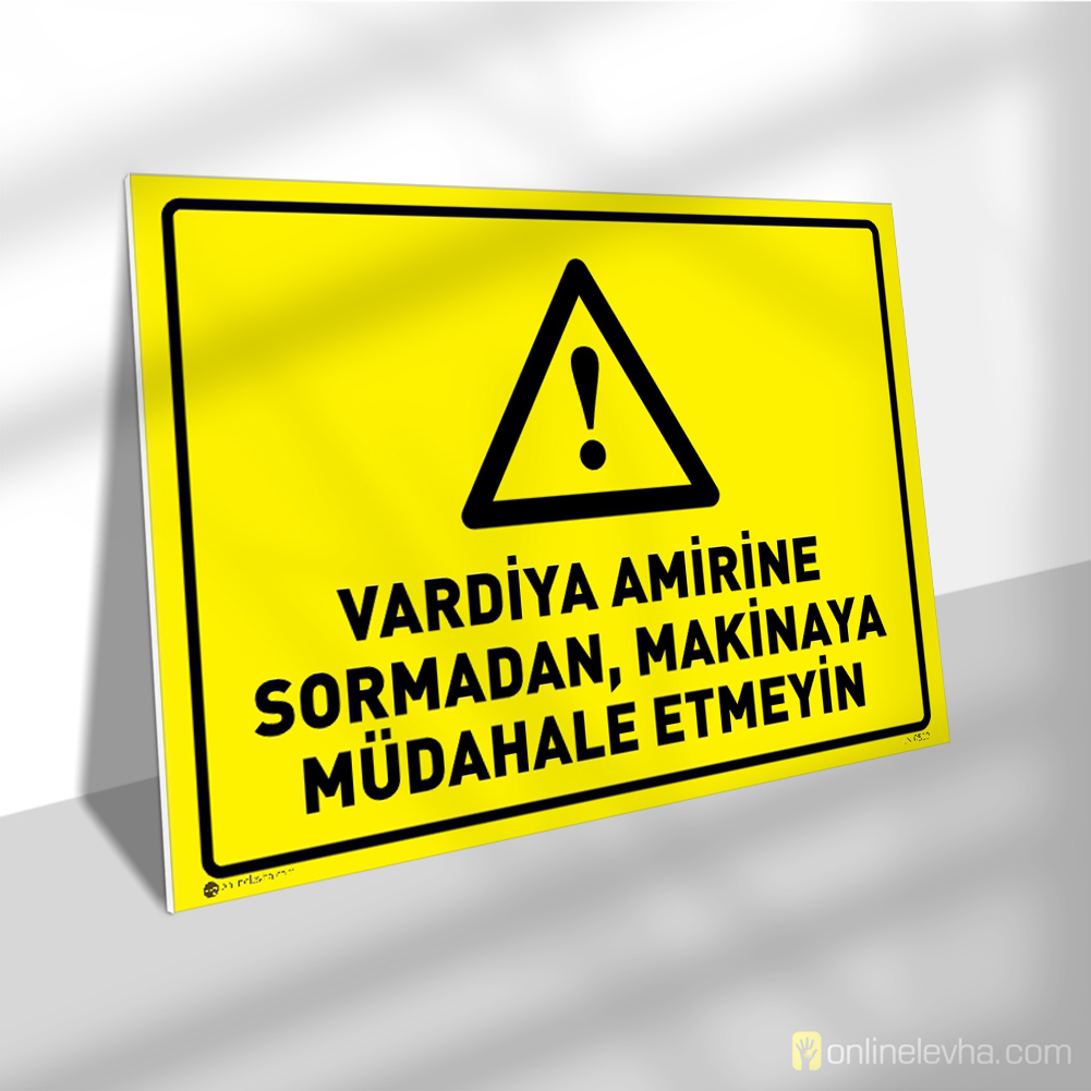 Vardiya Amirine Sormadan Makineye Müdahale Etme | İş Güvenlik Levhaları Vardiya Amirine Sormadan Makineye Müdahale Etme