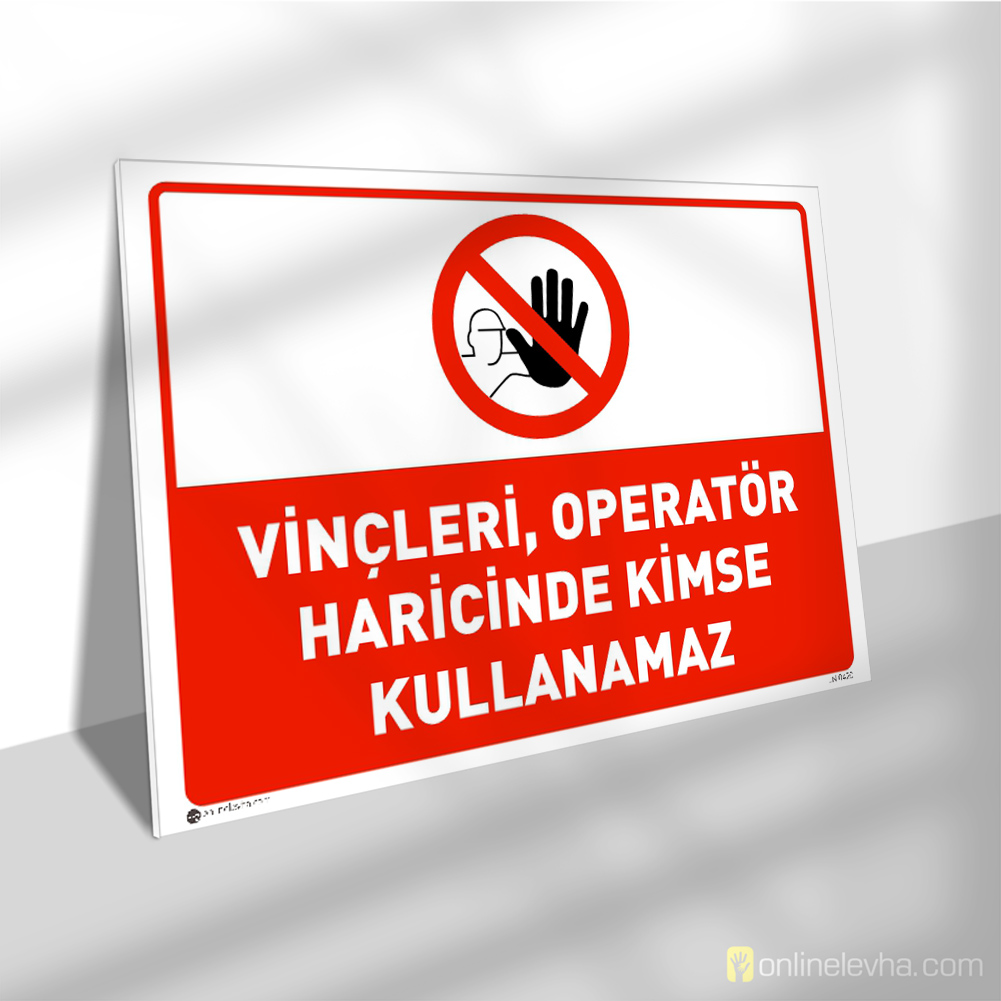 Vinçleri Operatör Haricinde Kimse Kullanamaz | İş Güvenlik Levhaları Vinçleri Operatör Haricinde Kimse Kullanamaz
