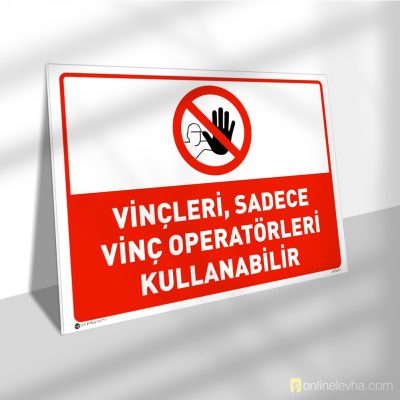 Vinçleri Sadece Vinç Operatörleri Kullanabilir | İş Güvenlik Levhaları Vinçleri Sadece Vinç Operatörleri Kullanabilir