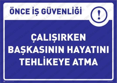 Çalışırken Başkasının Hayatını Tehlikeye Atma Levhası
