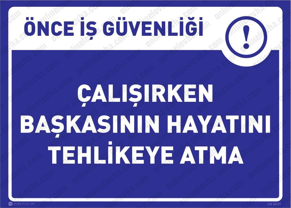 calisirken-baskasinin-hayatini-tehlikeye-atma | İş Güvenlik Levhaları