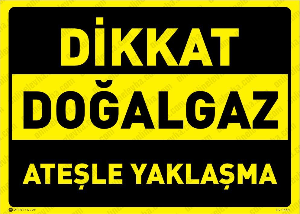 dikkat-dogalgaz-atesle-yaklasma | İş Güvenlik Levhaları