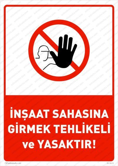 İnşaat Sahasına Girmek Tehlikeli ve Yasaktır Levhası