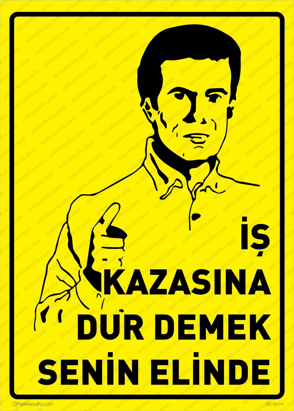 is-kazasina-dur-demek-senin-elinde | İş Güvenlik Levhaları