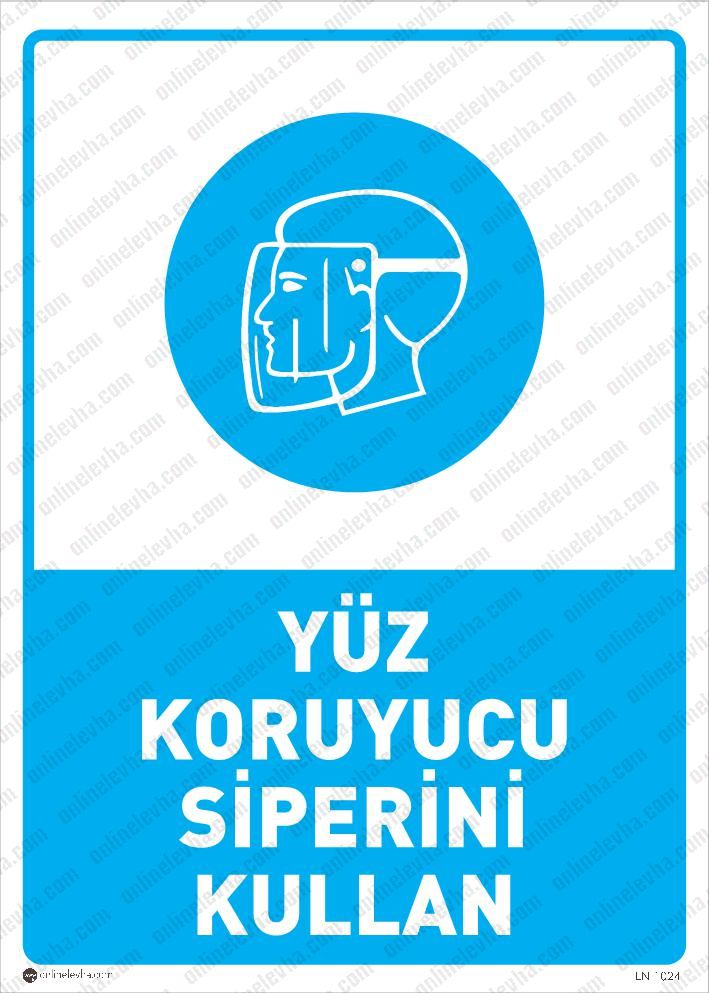 yuz-koruyucu-siperini-kullan | İş Güvenlik Levhaları