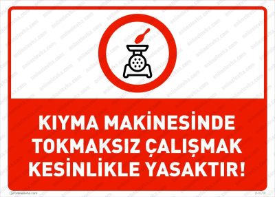 Kıyma Makinesinde Tokmaksız Çalışmak Kesinlikle Yasaktır Levhası