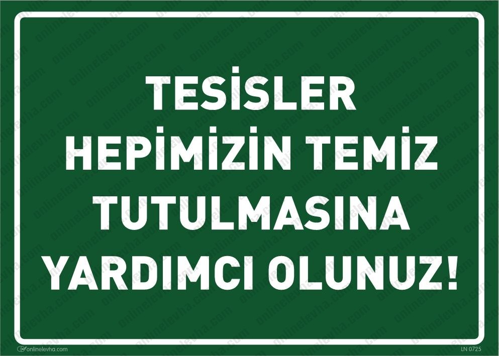 tesisler-hepimizi-temiz-tutulmasina-yardimci-lunuz | İş Güvenlik Levhaları