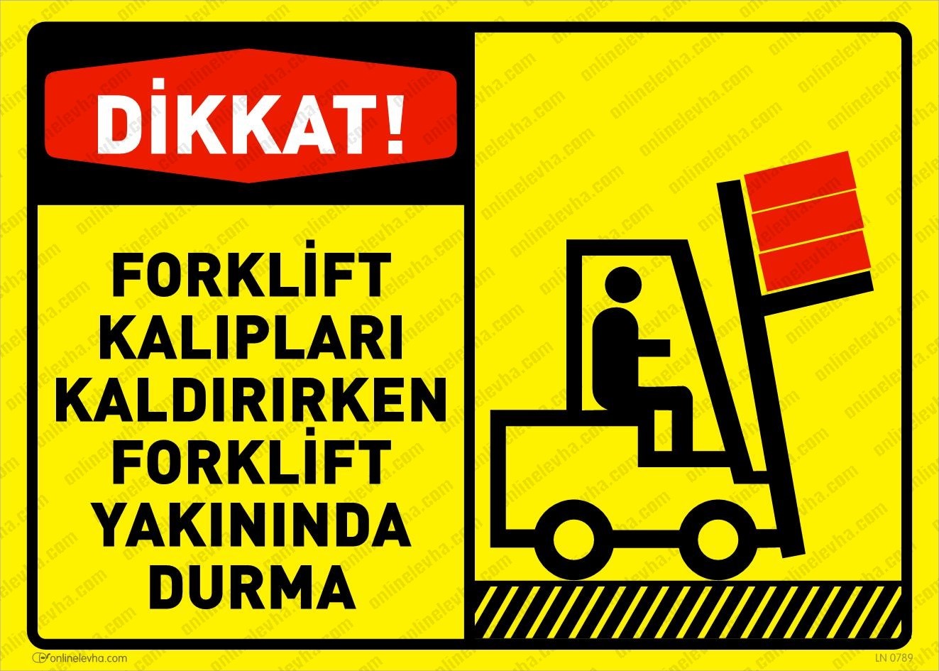 forklift-kaliplari-kaldirirken-forklift-yakininda-durma | İş Güvenlik Levhaları