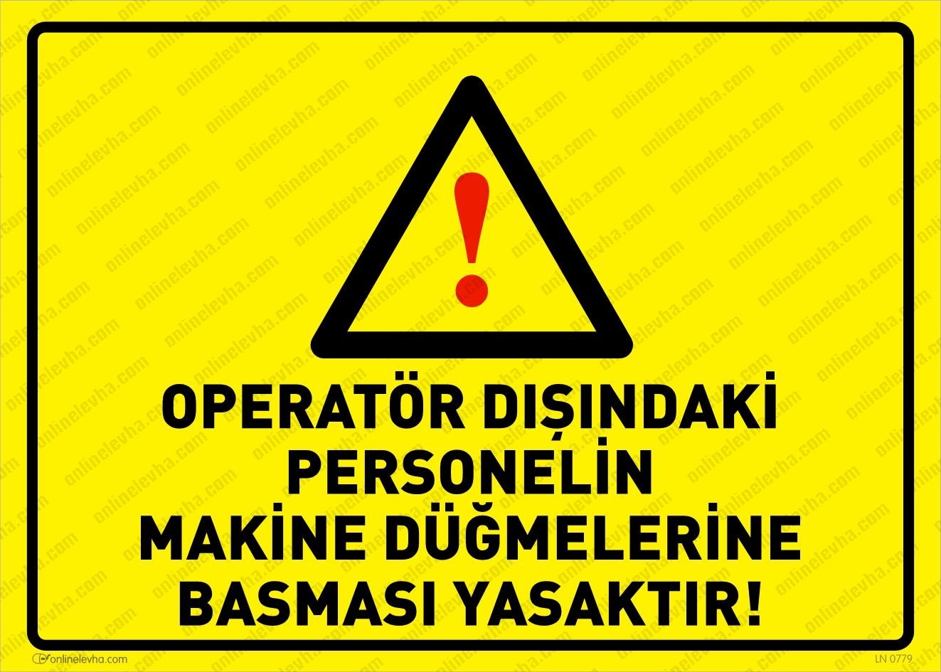 operator-disindki-personelin-makina-dugmelerie-basmasi-yasaktir | İş Güvenlik Levhaları