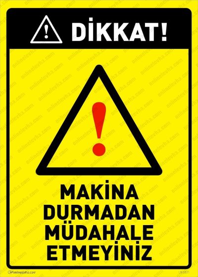Dikkat Makina Durmadan Müdahale Etmeyiniz Levhası