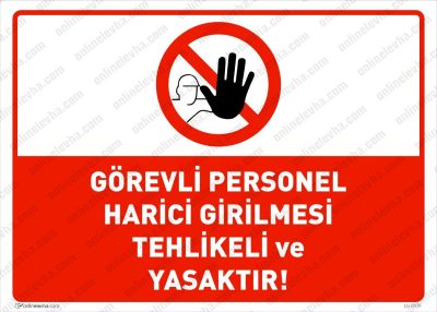 Görevli Personel Harici Girilmesi Tehlikeli ve Yasaktır Levhası