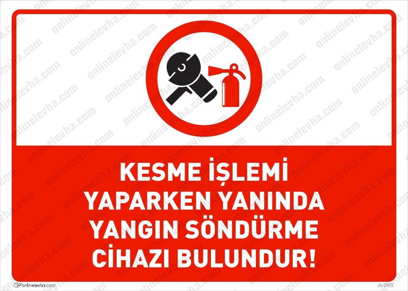kesme-isleri-yapilirken-yaninda-yangin-sondurucu-kullan | İş Güvenlik Levhaları