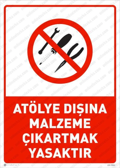 Atölye Dışına Malzeme Çıkartmak Yasaktır Levhası