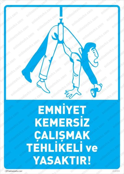 Emniyet Kemersiz Çalışmak Tehlikeli ve Yasaktır Levhası