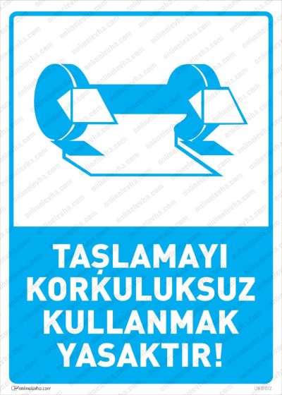 Taşlamayı Korkuluksuz Kullanmak Yasaktır Levhası